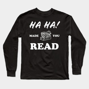 Teacher Made You Read Books Funny School Gift Idea Long Sleeve T-Shirt